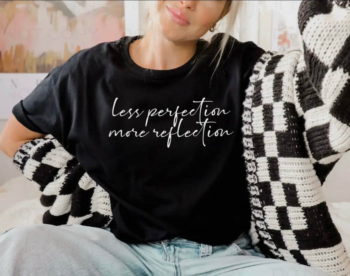 Less Perfection More Reflection T-Shirt