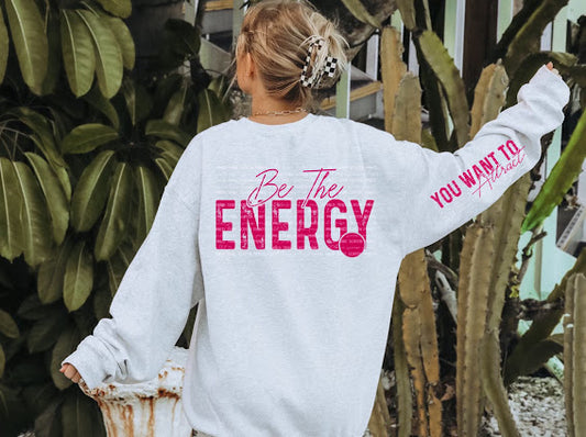 Be The Energy You Want To Attract Crewneck Sweatshirt