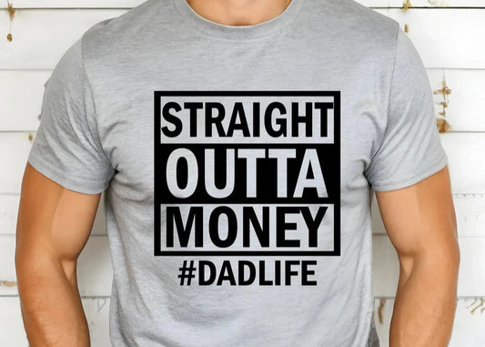 Dad Life- Out of Money T-Shirt