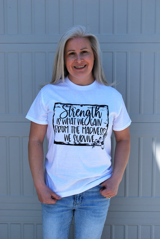 Strength Is In What We Gain T-Shirt