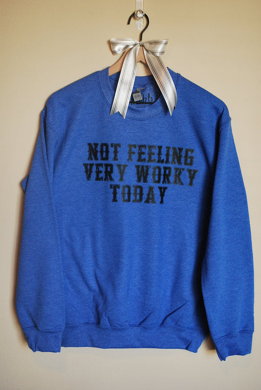 Not Feeling Very Worky Crewneck Sweatshirt